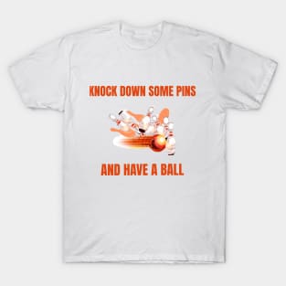 Knock Down Some Pins and Have a Ball Bowling T-Shirt